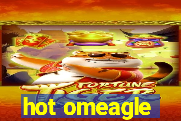 hot omeagle